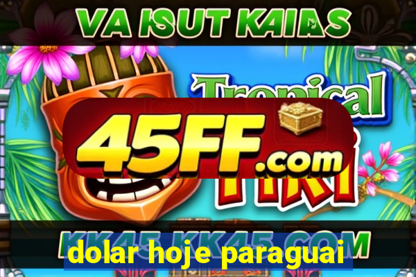 dolar hoje paraguai